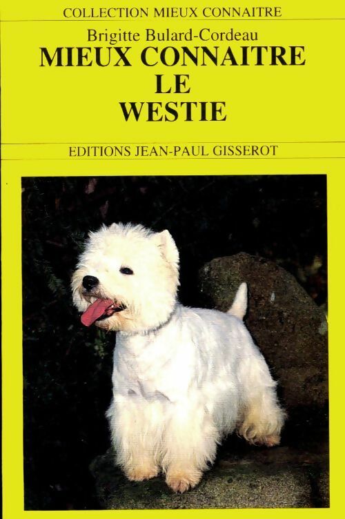 Livrenpoche : Mieux connaître le westie - Brigitte Bulard Cordeau - Livre