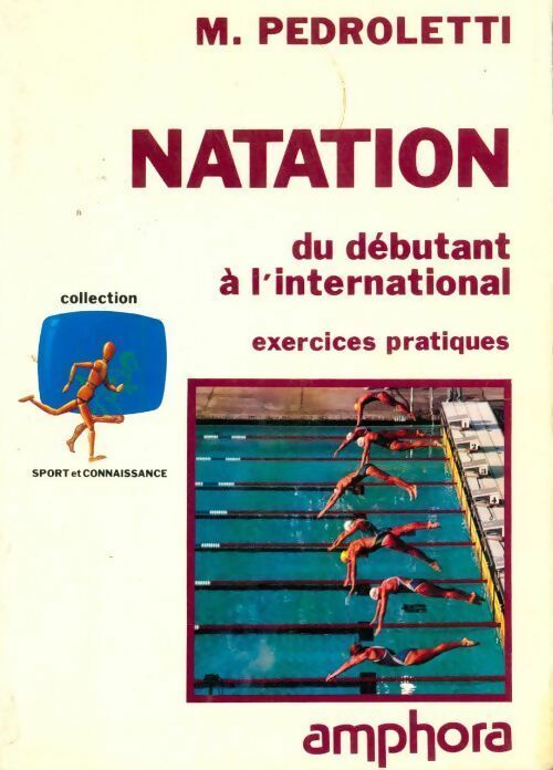 Livrenpoche : Natation. Du débutant à l'international exercices pratiques - Michel Pedroletti - Livre