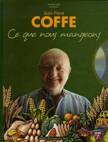 Livrenpoche : Ce que nous mangeons : Histoire naturelle des aliments (1dvd) - Jean-Pierre Coffe - Livre