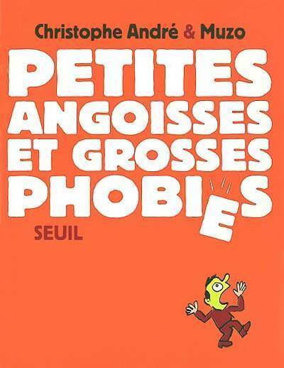 Livrenpoche : Petites angoisses et grosses phobies - Christophe André - Livre