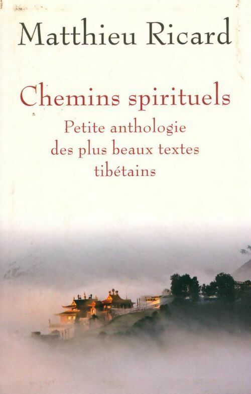 Livrenpoche : Chemins spirituels. Petite anthologie des plus beaux textes tibétains - Matthieu Ricard - Livre