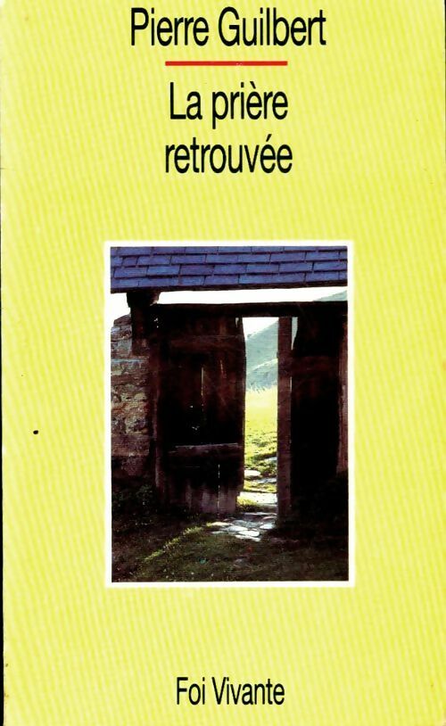 Livrenpoche : La prière retrouvée - Pierre Guilbert - Livre