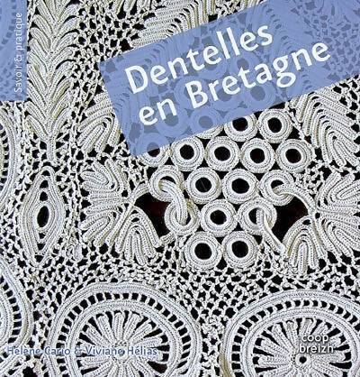 Dentelles en Bretagne. Crochet, filet et broderie découpée - Hélène Cario - Livre