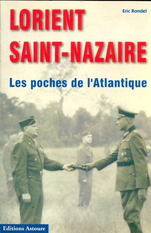 Livrenpoche : Lorient - Saint-Nazaire. Les poches de l'Atlantique - Eric Rondel - Livre
