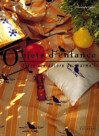 Livrenpoche : Objets d'enfance. Créez vos décors de charme ! - Christelle Caron - Livre