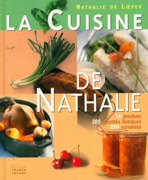 La cuisine de Nathalie - Nathalie De Loeper - Livre