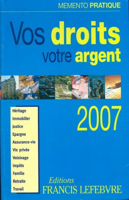 Livrenpoche : Vos droits, votre argent 2007 - Francis Lefèbvre - Livre
