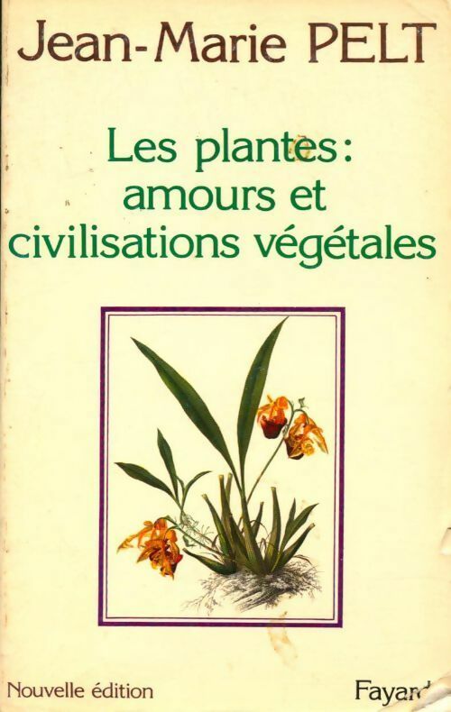 Livrenpoche : Les plantes : amours et civilisation végétales - Jean-Marie Pelt - Livre