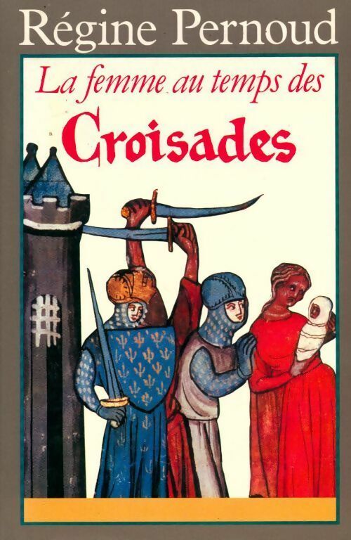 Livrenpoche : La femme au temps des croisades - Régine Pernoud - Livre