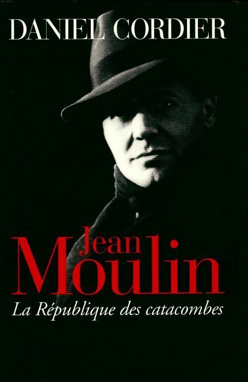 Livrenpoche : Jean Moulin. La république des catacombes - Daniel Cordier - Livre