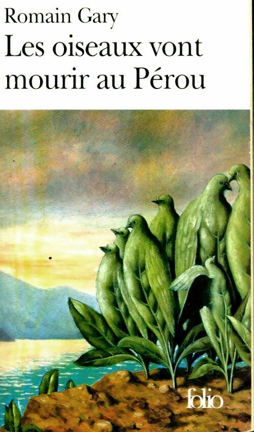 Les oiseaux vont mourir au Pérou - Romain Gary - Livre