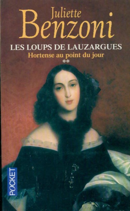 Livrenpoche : Les loups de Lauzargues Tome II : Hortense au point du jour - Juliette Benzoni - Livre