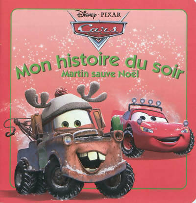 Livrenpoche : Cars mon histoire du soir : Martin sauve Noël - Disney - Livre