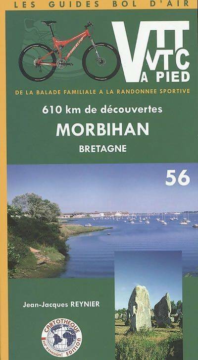 Livrenpoche : Vtt et VTC ou à pied : Morbihan Bretagne : 610 km de découvertes de la balade familiale à la randonnée sportive - Jean-Jacques Reynier - Livre