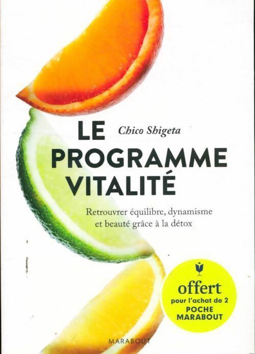 Livrenpoche : Le programme vitalit. Retrouver équilibre, dynamisme et beauté grâce à la détox - Chico Shigeta - Livre
