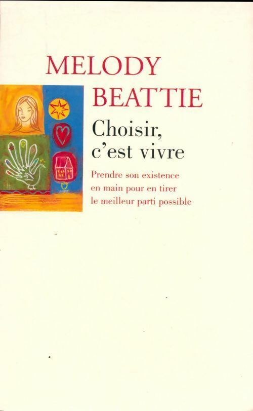 Livrenpoche : Choisir, c'est vivre. Prendre son existence en main pour en tirer le meilleur parti - Melody Beattie - Livre