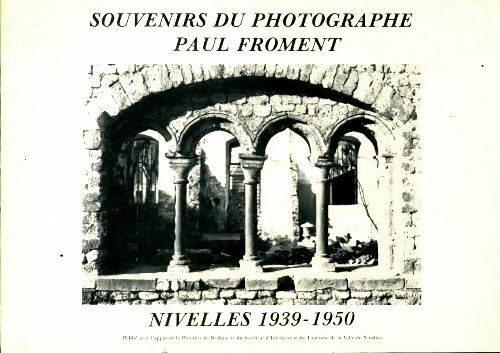 Livrenpoche : Souvenirs du photographe Paul Froment. Nivelles 1939-1950 - Paul Froment - Livre