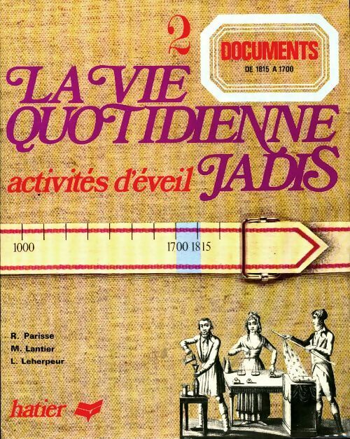 Livrenpoche : La vie quotidienne jadis documents Tome II : De 1815 à 1700 - René Parisse - Livre