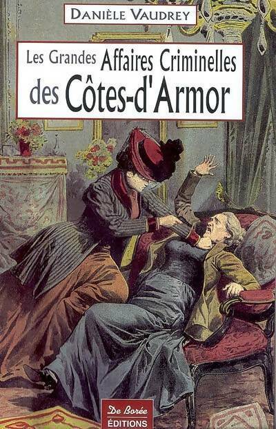 Livrenpoche : Les grandes affaires criminelles des Côtes d'Armor - Danièle Vaudrey - Livre