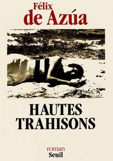 Livrenpoche : Hautes trahisons - Félix De Azùa - Livre