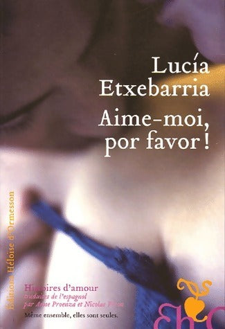 Livrenpoche : Aime-moi, por favor ! - Lucìa Etxebarrìa - Livre