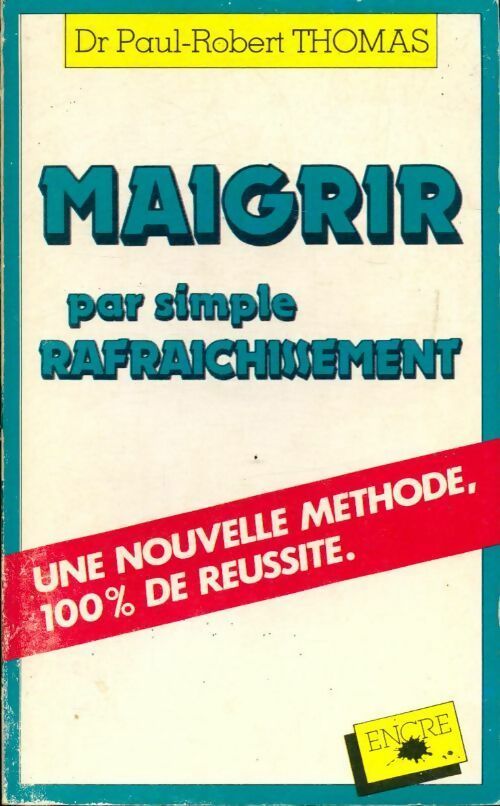 Livrenpoche : Maigrir par simple rafraîchissement - Paul-Robert Thomas - Livre