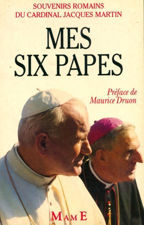 Mes six papes - Cardinal Jacques Martin - Livre