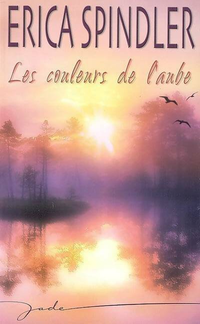 Livrenpoche : Les couleurs de l'aube - Erica Spindler - Livre