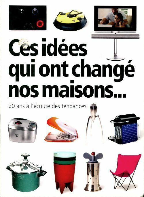 Livrenpoche : Ces idées qui ont changé nos maisons - Collectif - Livre
