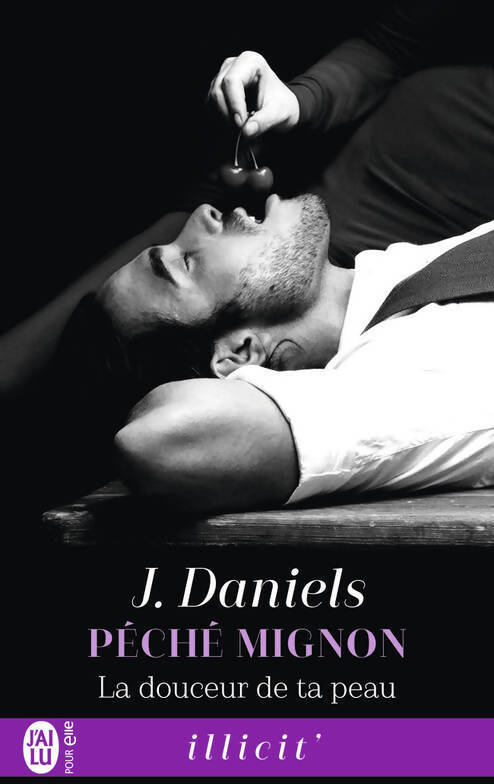Péché mignon Tome III : La douceur de ta peau - J. Daniels - Livre