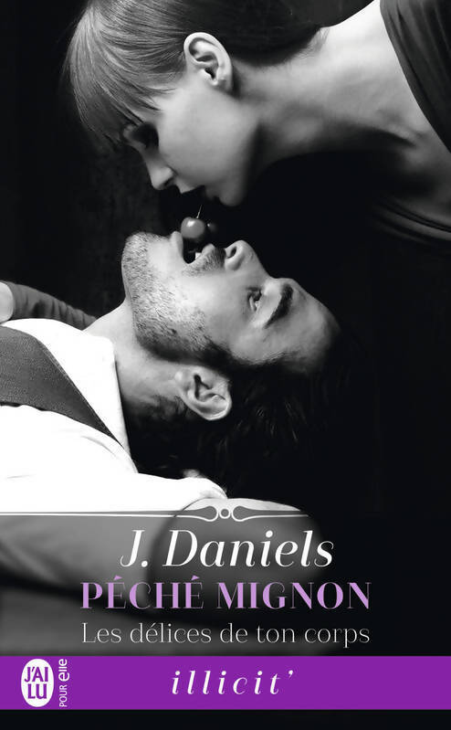Livrenpoche : Péché mignon Tome I : Les délices de ton corps - J. Daniels - Livre