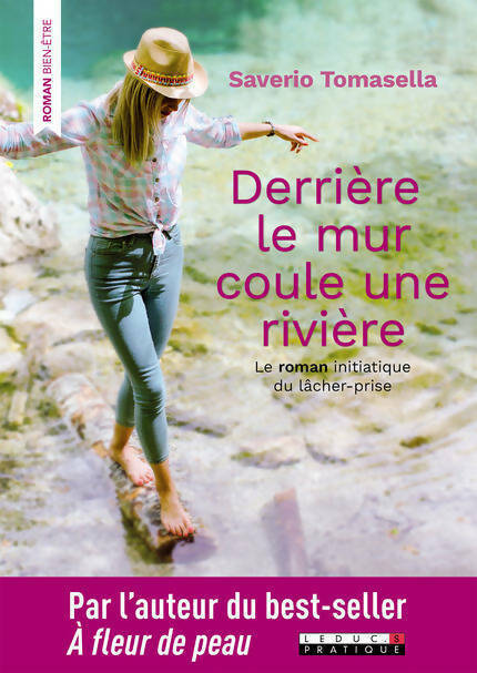 Livrenpoche : Derrière le mur coule une rivière. Le roman initiatique du lâcher-prise - Saverio Tomasella - Livre