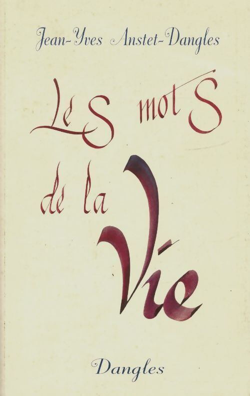 Les mots de la vie - Jean-Yves Anstet-Dangles - Livre