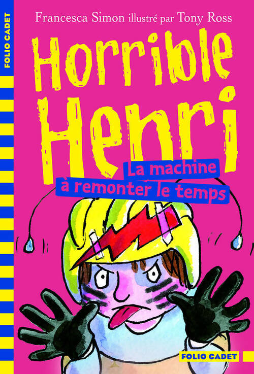 Horrible Henri Tome XII : La machine à remonter le temps - Francesca Simon - Livre