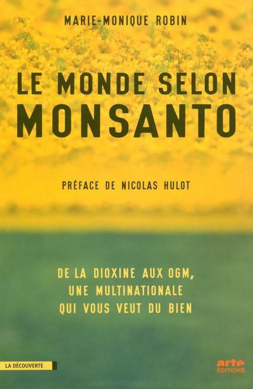 Livrenpoche : Le monde selon monsanto : De la dioxine aux ogm une multinationale qui vous veut du bien - Marie-Monique Robin - Livre