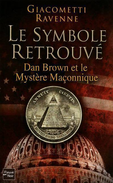 Livrenpoche : Le symbole retrouvé. Dan Brown et le mystère maçonnique - Eric Giacometti - Livre