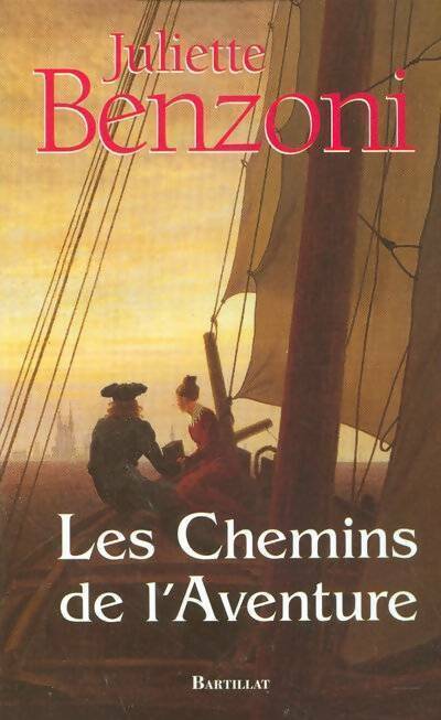 Livrenpoche : Les chemins de l'aventure - Juliette Benzoni - Livre