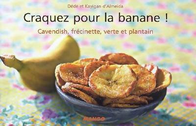 Livrenpoche : Craquez pour la banane ! Cavendish, frécinette, verte et plantain - Dédé D' Almeida - Livre