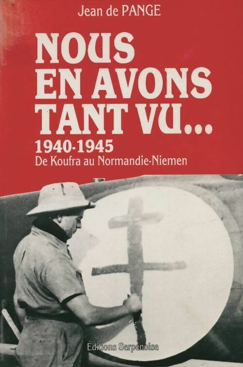 Nous en avons tant vu... 1940-1945. De Koufra au Normandie-Niemen - Jean De Pange - Livre