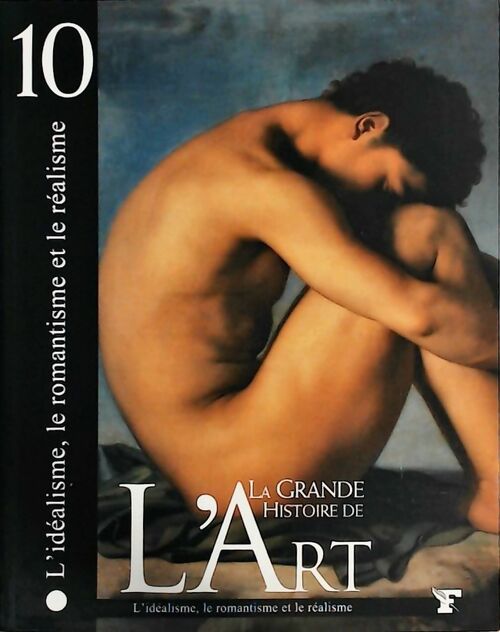 Livrenpoche : La grande histoire de l'art Tome X : Le romantisme et le réalisme - Collectif - Livre