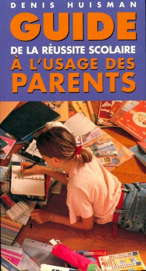 Livrenpoche : Guide de la réussite scolaire à l'usage des parents - Denis Huisman - Livre