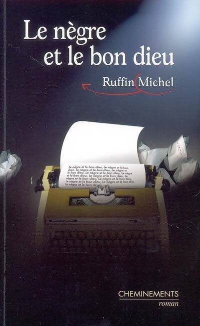 Livrenpoche : Le nègre et le bon dieu - Michel Ruffin - Livre