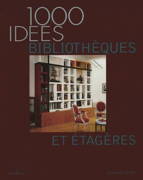 Bibliotheques et etagères - Catherine Levard - Livre