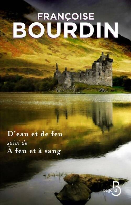 Livrenpoche : D'eau et de feu / A feu et à sang - Françoise Bourdin - Livre