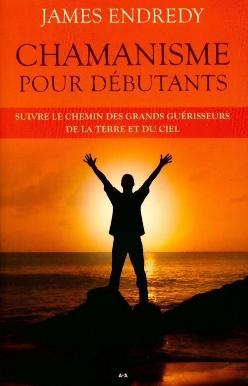 Chamanisme pour débutants - James Endredy - Livre