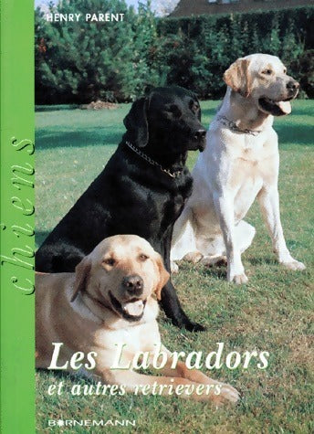 Livrenpoche : Les labradors et autres retrievers - Henry Parent - Livre