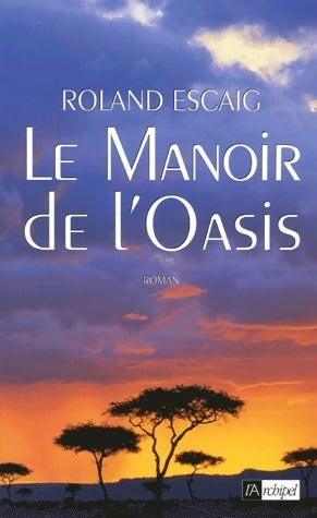 Livrenpoche : Le manoir de l'oasis - Roland Escaig - Livre