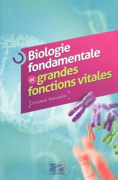 Livrenpoche : Biologie fondamentale et grandes fonctions vitales - Christèle Manuelle - Livre
