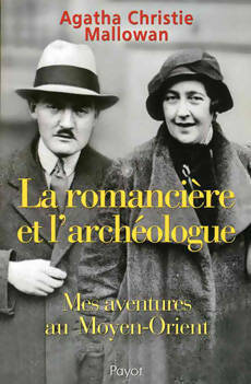 Livrenpoche : La romancière et l'archéologue. Mes aventures au moyen-orient - Agatha Christie - Livre