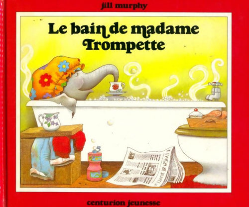 Livrenpoche : Le bain de madame Trompette - Jill Murphy - Livre